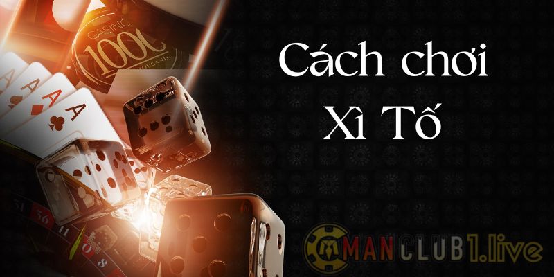 Bí kíp đánh bài Xì Tố tại Manclub