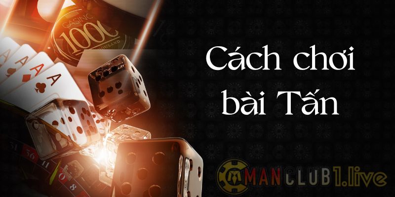 Cách chơi bài tấn cho người mới